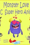 Book cover for Monster Love ABC Super Hero Animals