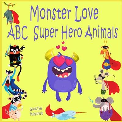 Cover of Monster Love ABC Super Hero Animals