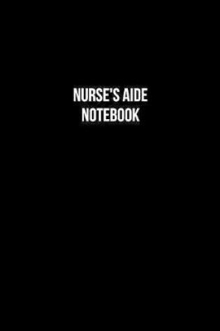 Cover of Nurse'S Aide Notebook - Nurse'S Aide Diary - Nurse'S Aide Journal - Gift for Nurse'S Aide