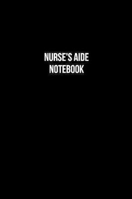 Book cover for Nurse'S Aide Notebook - Nurse'S Aide Diary - Nurse'S Aide Journal - Gift for Nurse'S Aide