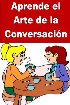 Cover of Aprende el Arte de la Conversacion