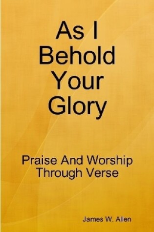Cover of As I Behold Your Glory