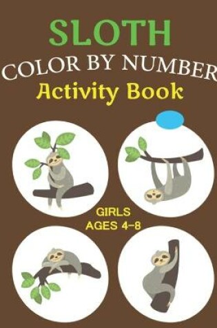 Cover of Sloth Color by Number Activity Book Girls Ages 4-8