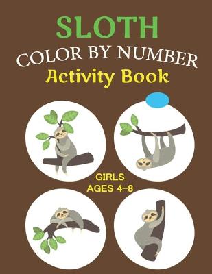 Book cover for Sloth Color by Number Activity Book Girls Ages 4-8