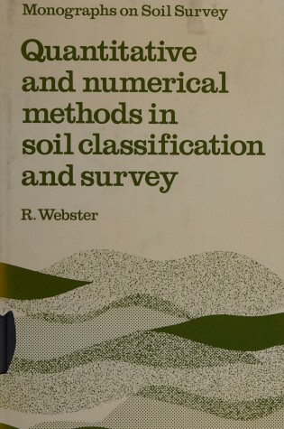 Cover of Quantitative and Numerical Methods in Soil Classification and Survey