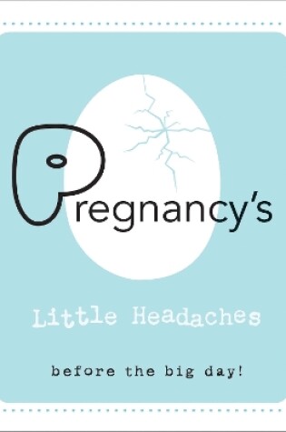 Cover of Pregnancy's Little Headaches