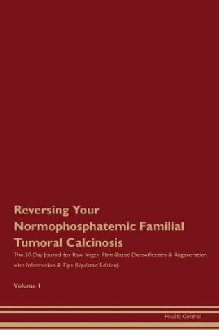 Cover of Reversing Your Normophosphatemic Familial Tumoral Calcinosis