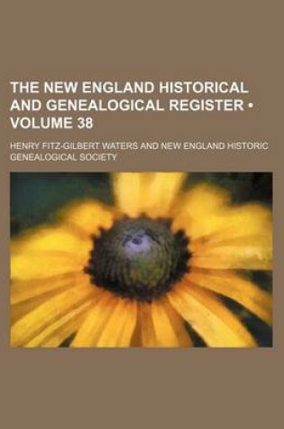 Cover of The New England Historical and Genealogical Register (Volume 38)