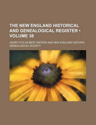 Book cover for The New England Historical and Genealogical Register (Volume 38)