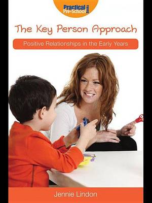 Book cover for Key Person Approach, The: Positive Relationships in the Early Years