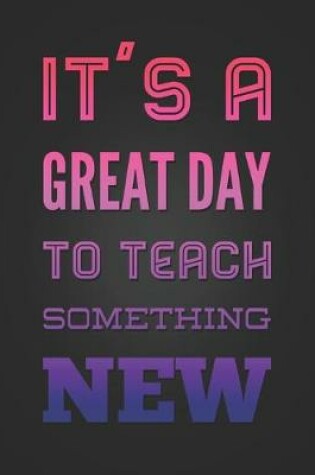 Cover of It's A Great Day To Teach Something New