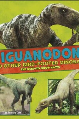 Cover of Dinosaur Fact Dig Iguanodon and Other Bird-Footed Dinosaurs the Need to Know Facts