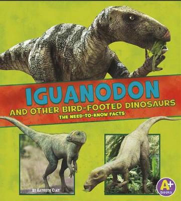 Book cover for Iguanodon and Other Bird-Footed Dinosaurs: the Need-to-Know Facts (Dinosaur Fact Dig)