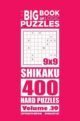 Book cover for The Big Book of Logic Puzzles - Shikaku 400 Hard (Volume 39)