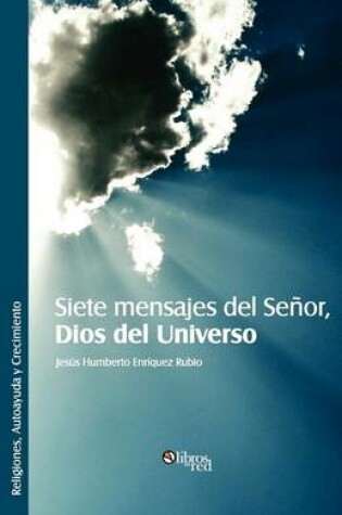 Cover of Siete Mensajes del Senor, Dios del Universo