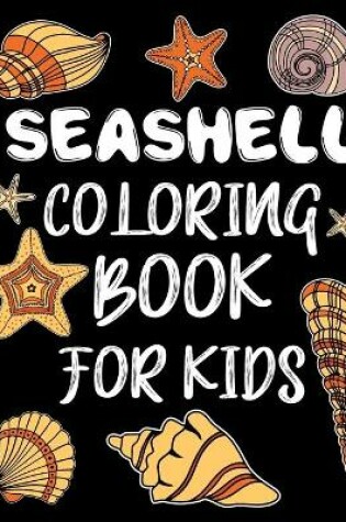 Cover of Sea Shell Coloring Book For Kids