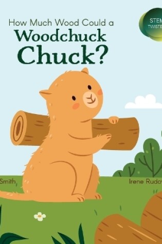 Cover of How Much Wood Could a Woodchuck Chuck?