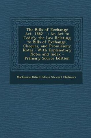 Cover of The Bills of Exchange ACT, 1882 ...