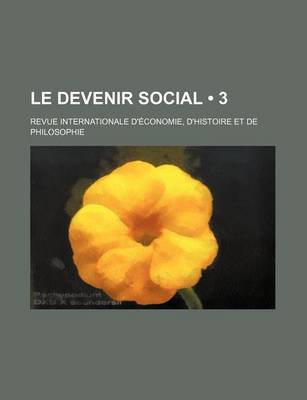 Book cover for Le Devenir Social (3); Revue Internationale D'Economie, D'Histoire Et de Philosophie