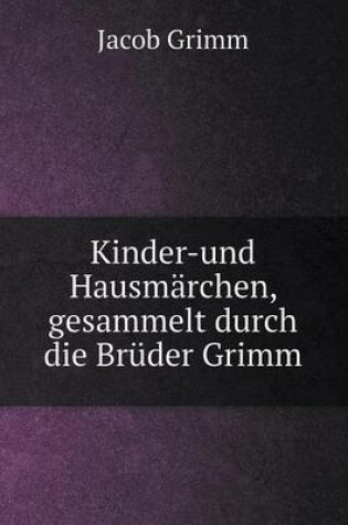 Cover of Kinder-und Hausmärchen, gesammelt durch die Brüder Grimm