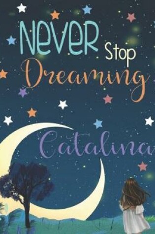 Cover of Never Stop Dreaming Catalina