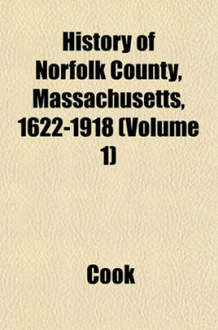 Cover of History of Norfolk County, Massachusetts, 1622-1918 (Volume 1)