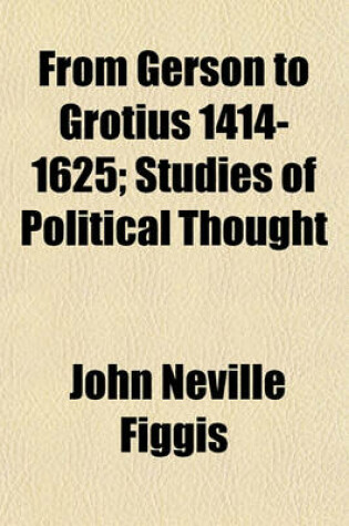 Cover of From Gerson to Grotius 1414-1625; Studies of Political Thought