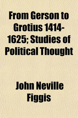 Book cover for From Gerson to Grotius 1414-1625; Studies of Political Thought