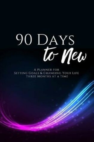 Cover of 90 Days to New