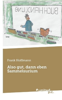 Book cover for Also gut, dann eben Sammelsurium