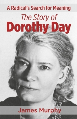 Book cover for A Radical's Search for Meaning the Story of Dorothy Day