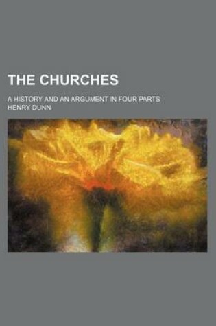 Cover of The Churches; A History and an Argument in Four Parts