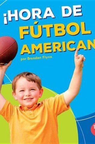 Cover of ¡Hora de fútbol americano! (Football Time!)