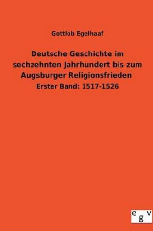 Cover of Deutsche Geschichte Im Sechzehnten Jahrhundert Bis Zum Augsburger Religionsfrieden