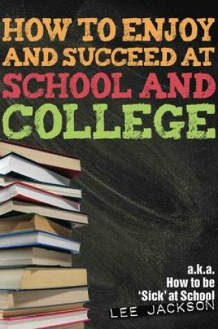 Cover of How to Enjoy and Succeed at School and College