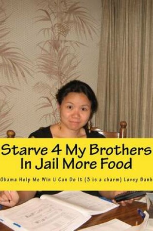 Cover of Starve 4 My Brothers in Jail More Food