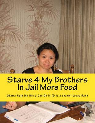 Book cover for Starve 4 My Brothers in Jail More Food
