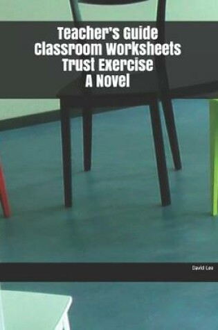 Cover of Teacher's Guide Classroom Worksheets Trust Exercise A Novel