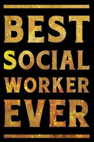 Cover of Best Social Worker Ever Notebook Gold