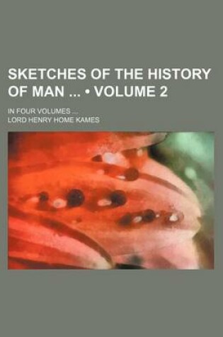 Cover of Sketches of the History of Man (Volume 2); In Four Volumes