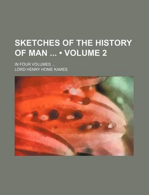 Book cover for Sketches of the History of Man (Volume 2); In Four Volumes