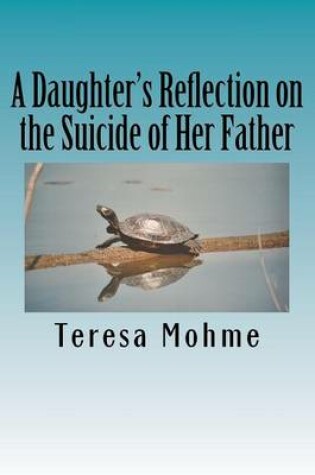 Cover of A Daughter's Reflection on the Suicide of Her Father