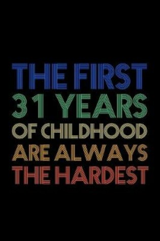 Cover of The First 31 Years Of Childhood Are Always The Hardest