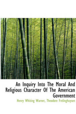 Cover of An Inquiry Into the Moral and Religious Character of the American Government