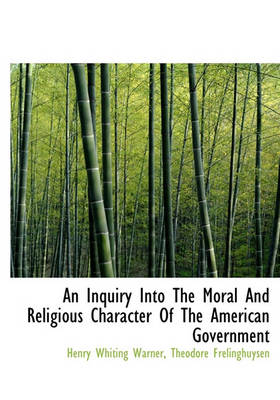 Book cover for An Inquiry Into the Moral and Religious Character of the American Government