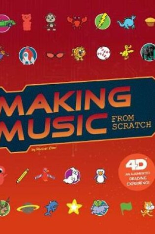 Cover of Making Music from Scratch: 4D an Augmented Reading Experience (Code it Yourself 4D)