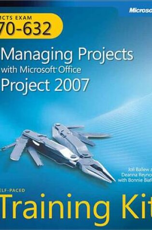 Cover of McTs Self-Paced Training Kit (Exam 70-632): Managing Projects with Microsoft(r) Office Project 2007