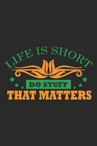 Cover of Life Is Short Do Stuff That Matters