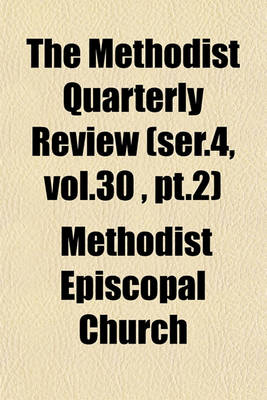 Book cover for The Methodist Quarterly Review (Ser.4, Vol.30, PT.2)