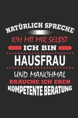 Cover of Natürlich spreche ich mit mir selbst Ich bin Hausfrau und manchmal brauche ich eben kompetente Beratung